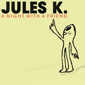 Jules K A Night With a Friend