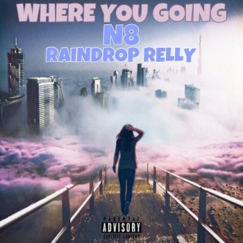 N8 Where You Going (feat. Raindrop Relly)