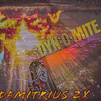 Demitrius 2x DYN-O-MITE