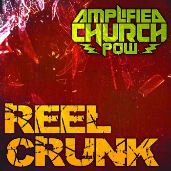 Исполнитель Amplified Church Pow, альбом Reel Crunk