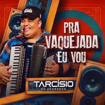 Tarcísio do Acordeon Pra Vaquejada Eu Vou