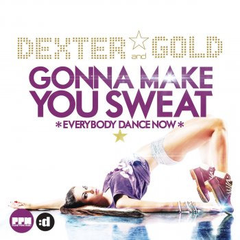 Исполнитель Dexter & Gold, альбом Gonna Make You Sweat (Everybody Dance Now)