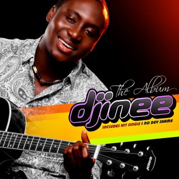 Djinee I No Dey Shame