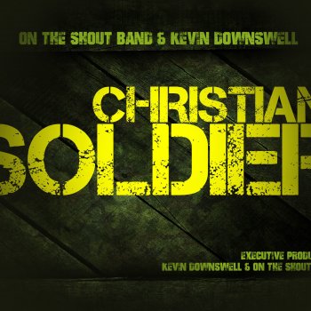 Kevin Downswell feat. On the Shout Band Christian Soldier