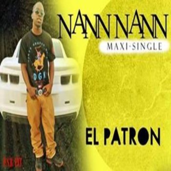 El Patron feat. BEATZDAGOD (MBEATZ) Nann Nann