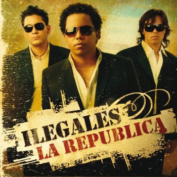 Ilegales Me Tienes