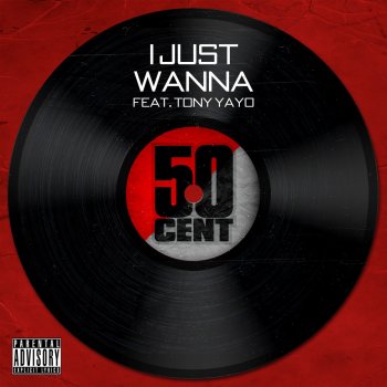 50 Cent feat. Tony Yayo of G-Unit I Just Wanna