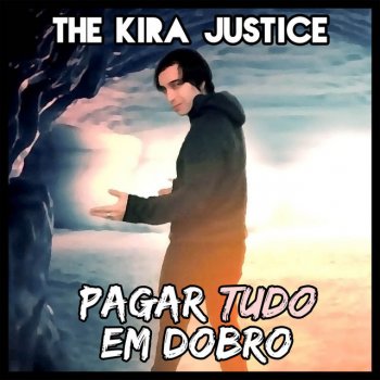 The Kira Justice Pagar Tudo Em Dobro