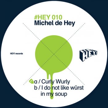 Michel de Hey I Do Not Like Würst In My Soup