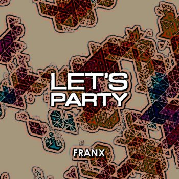 Franx Let's Party (Joseph Mancino Remix)