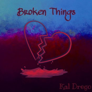 Kal Drego Broken Things