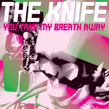 The Knife You Take My Breath Away (Mylo Remix)