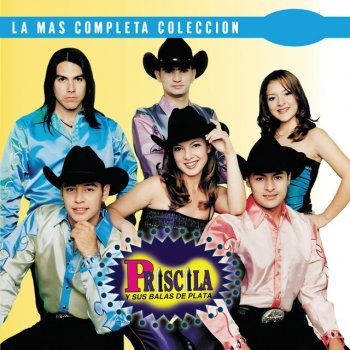 Priscila y Sus Balas de Plata Ven Por Favor