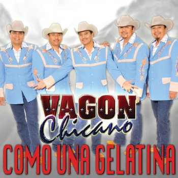Vagon Chicano Como una Gelatina