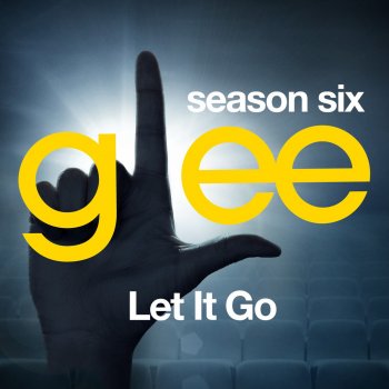 Glee Cast Let It Go (Glee Cast Version)