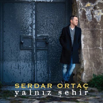 Serdar Ortaç Yalnız Şehir