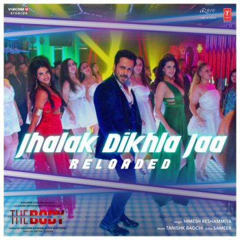 Himesh Reshammiya feat. Tanishk Bagchi Jhalak Dikhla Jaa Reloaded (From "The Body")