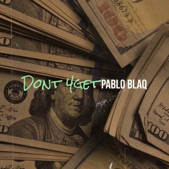 Pablo BlaQ Dont 4Get