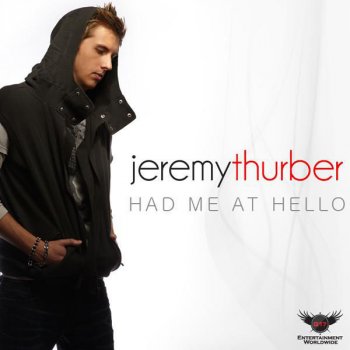 Jeremy Thurber Had Me At Hello