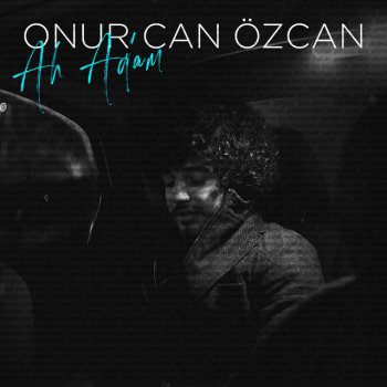 Onur Can Özcan Ah Adam