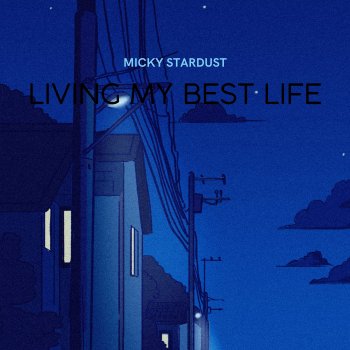 Micky Stardust Living My Best Life (Radio Edit)