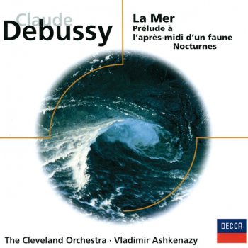 Claude Debussy, Women's voices of the Cleveland Orchestra Chorus, Cleveland Orchestra & Vladimir Ashkenazy Nocturnes: 3. Sirènes