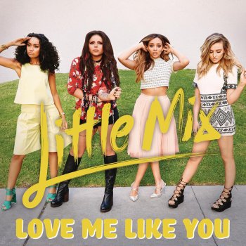 Little Mix Love Me Like You