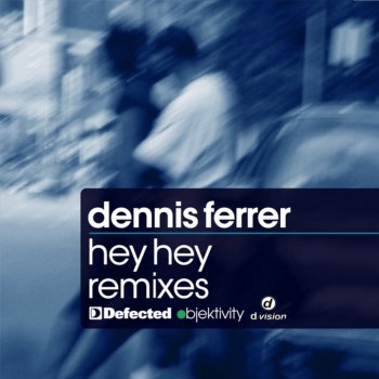 Dennis Ferrer Hey Hey (Deepah Ones Remix)