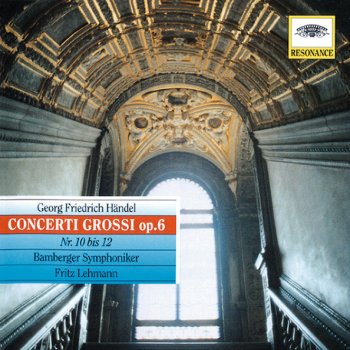 George Frideric Handel, Otto Büchner, Franz Berger, Hans Melzer, Karl Richter, Bamberger Symphoniker & Fritz Lehmann 12 Concerti grossi, Op.6 / Concerto grosso in D minor, Op. 6, No. 10: 1. Ouvertüre