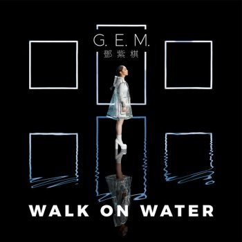 G.E.M. WALK ON WATER