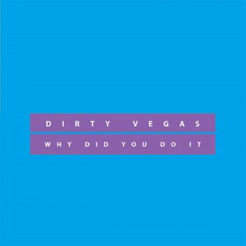 Dirty Vegas Why Did You Do It (Superfunk & Anthony P Remix)