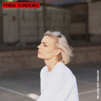 Frida Sundemo Nothing Can Hurt Me