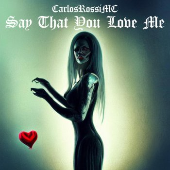 CarlosRossiMC feat. Wudy B Say That You Love Me