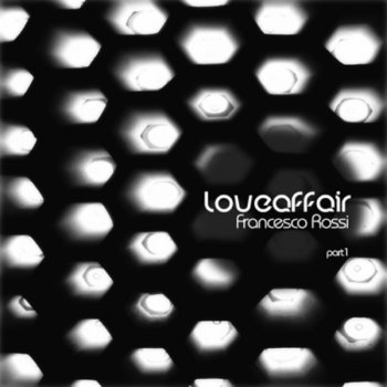 Francesco Rossi Love Affair (Minimal Chic goes to Wharehouse Rmx)