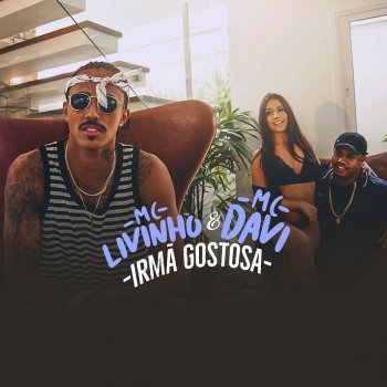 Mc Livinho feat. Mc Davi Irmã Gostosa