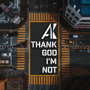 AK Thank God I'm Not (Intro)