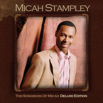 Micah Stampley I Need Thee Every Hour