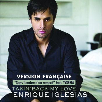 Enrique Iglesias Takin' Back My Love (Sans l'ombre d'un remord) [With Tyssem]