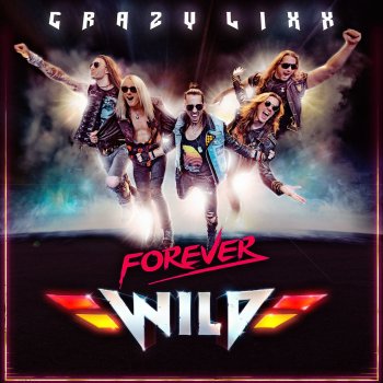 Crazy Lixx NEVER DIE (FOREVER WILD)