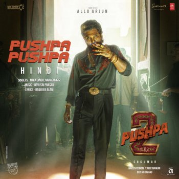 Mika Singh feat. Nakash Aziz, Devi Sri Prasad & Raqueeb Alam Pushpa Pushpa (From "Pushpa 2 The Rule") [HINDI]