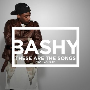 Bashy feat. Jareth These Are the Songs