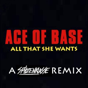 Ace of Base feat. Spitzenklasse All That She Wants - A Spitzenklasse Remix
