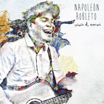 Napoleón Robleto Vivir el Amor