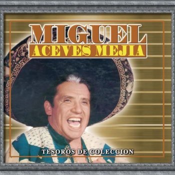 Miguel Aceves Mejía Mi Chorro de Voz - Remasterizado