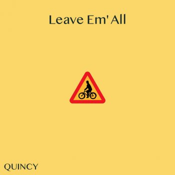 QUINCY Leave Em' All (feat. HotMusicMedia)