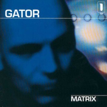 Исполнитель Gator, альбом Matrix