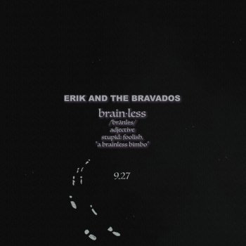 Erik Bravado Brain•less