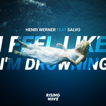 Henri Werner feat. Salvo I Feel Like I'm Drowning