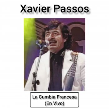 Исполнитель Xavier Passos, альбом La Cumbia Francesa (En Vivo)