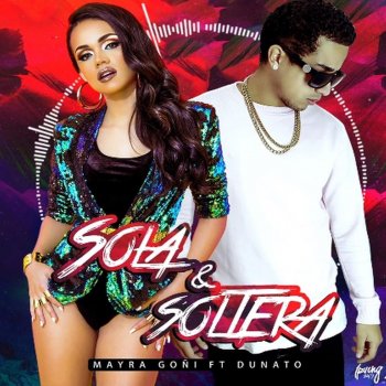 Mayra Goñi feat. Dunato Sola Y Soltera